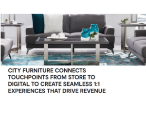 CITY Furniture Drives Revenue With Seamless In-Store and Digital Experiences