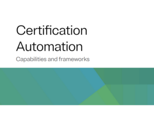 Certification Automation Capabilities and frameworks