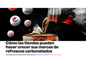 Cómo las tiendas pueden hacer crecer sus marcas de refrescos carbonatados