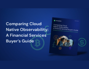 Comparing Cloud Native Observability An Enterprise Buyer’s Guide