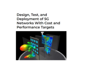 Design, Test, and Deployment of 5G Networks With Cost and Performance Targets