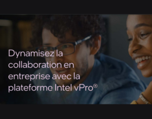 Dynamisez la collaboration en entreprise avec la plateforme Intel vPro