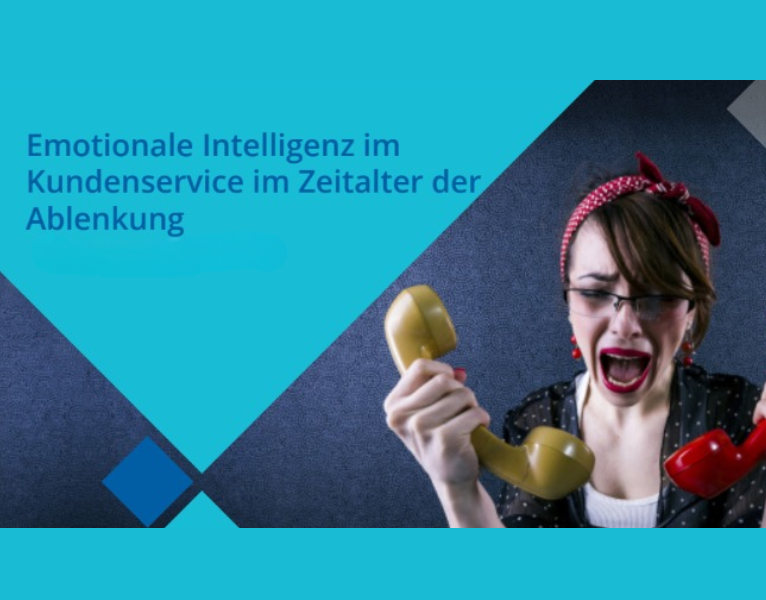 Emotionale Intelligenz im Kundenservice im Zeitalter der Ablenkung