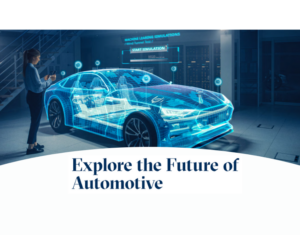 Explore the Future of Automotive