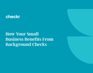 How Your Small Business Benefits From Background Checks