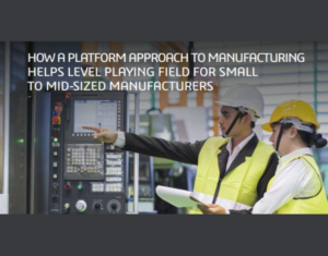 How to Sharpen Your Competitive Advantage with a Platform Approach to Manufacturing