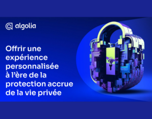 Offrir une expérience personnalisée à l’ère de la protection accrue de la vie privée