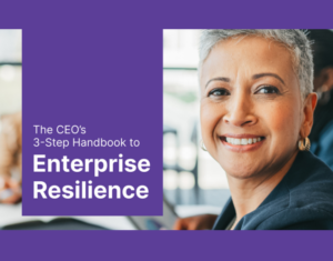 The CEO's 3-Step Handbook to Enterprise Resilience