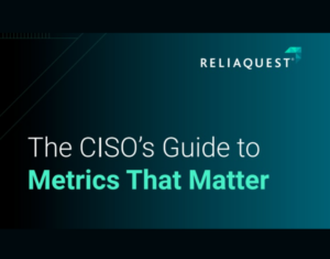 The CISO’s Guide to Metrics That Matter