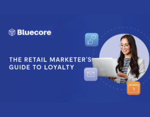 The Retail Marketer's Guide to Loyalty