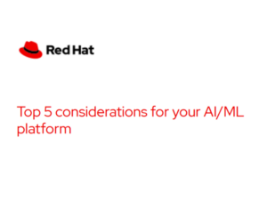 Top 5 considerations for your AIML platform