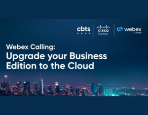 Webex Calling Upgrade your Business Edition to the Cloud