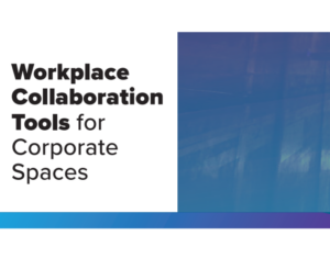 Workplace Collaboration Tools for Corporate Spaces