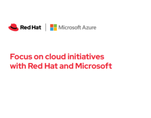 Focus on cloud initiatives with Red Hat and Microsoft