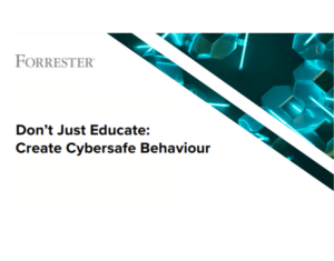 Forrester Study APAC Don’t Just Educate Create Cybersafe Behaviour