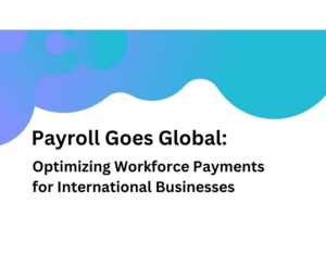 Payroll Goes Global Optimizing Workforce Payments for International Businesses