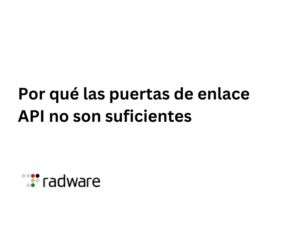 Por qué las puertas de enlace API no son suficientes para proteger las API (ES)