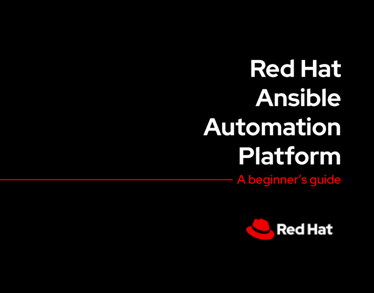 Red Hat Ansible Automation Platform A beginner’s guide