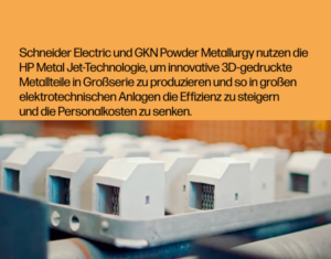 Schneider Electric und GKN Powder Metallurgy nutzen die HP Metal Jet-Technologie, um innovative 3D-gedruckte Metallteile in Großserie zu produzieren