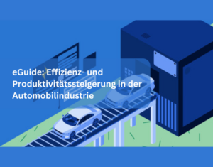 eGuide Effizienz- und Produktivitätssteigerung in der Automobilindustrie