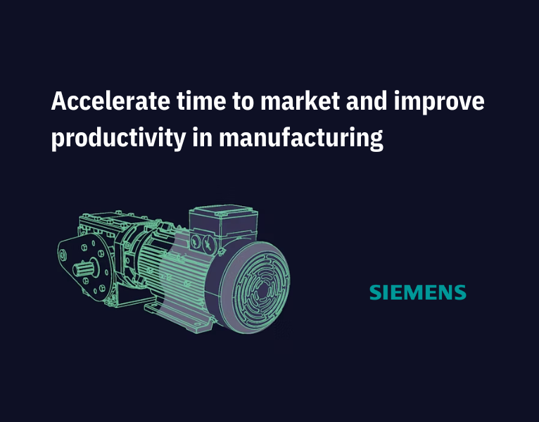 Accelerate time to market and improve productivity in manufacturing