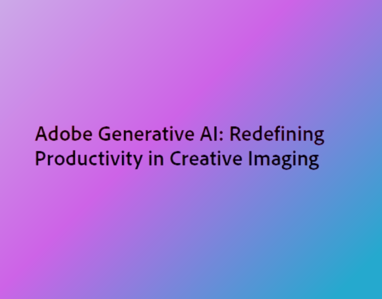 Adobe-Generative-AI-Redefining-Productivity-in-Creative-Imaging