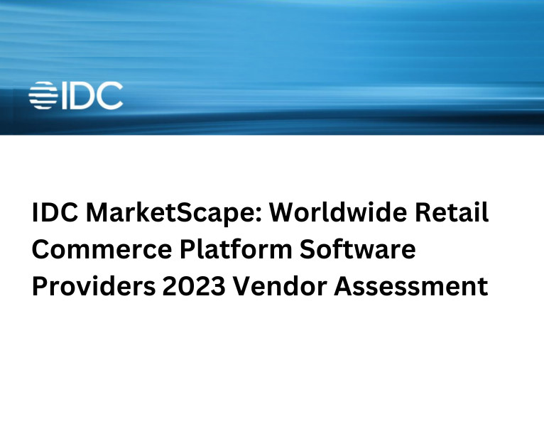 IDC-MarketScape-Worldwide-Retail-Commerce-Platform-Software-Providers-2023-Vendor-Assessment