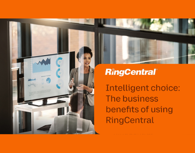 Intelligent Choice The Business benefits of using RingCentral