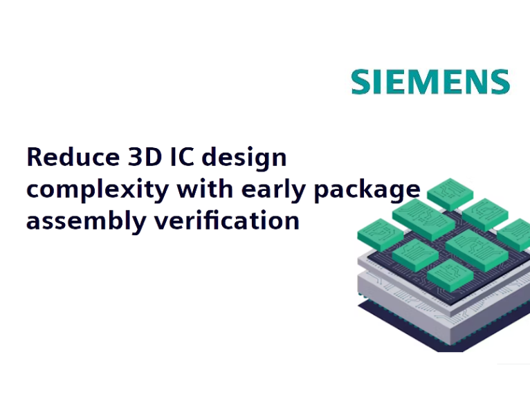 Reduce 3D IC design complexity with early package assembly verification