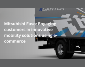 Mitsubishi Fuso Engaging customers in innovative mobility solutions using e-commerce