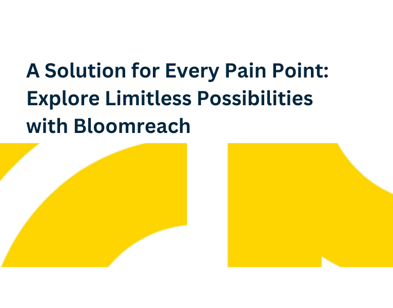 A Solution for Every Pain Point Explore Limitless Possibilities with Bloomreach