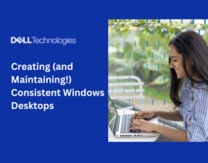 Creating (and Maintaining!) Consistent Windows Desktops