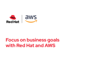 Focus on business goals with Red Hat and AWS (2)