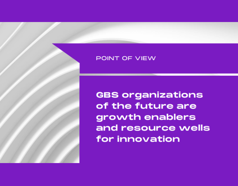 GBS organizations of the future are growth enablers and resource wells for innovation