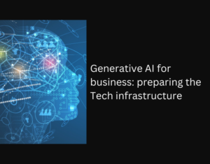 Generative AI for business preparing the Tech infrastructure (2)