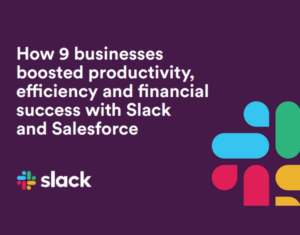 How-9-businesses-boosted-efficiency-and-productivity-with-Slack-and-Salesforce (2)