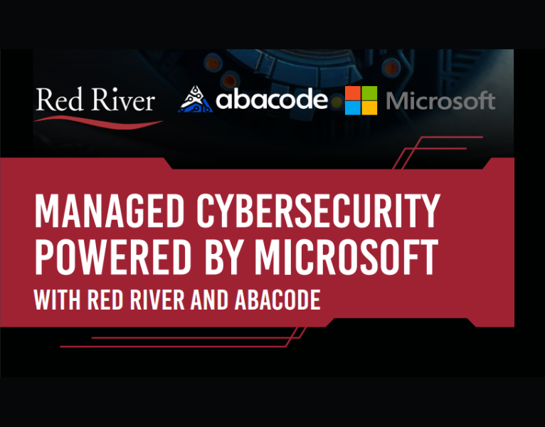 MANAGED CYBERSECURITY POWERED BY MICROSOFT WITH RED RIVER AND ABACODE