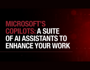 MICROSOFT’S COPILOTS A SUITE OF AI ASSISTANTS TO ENHANCE YOUR WORK