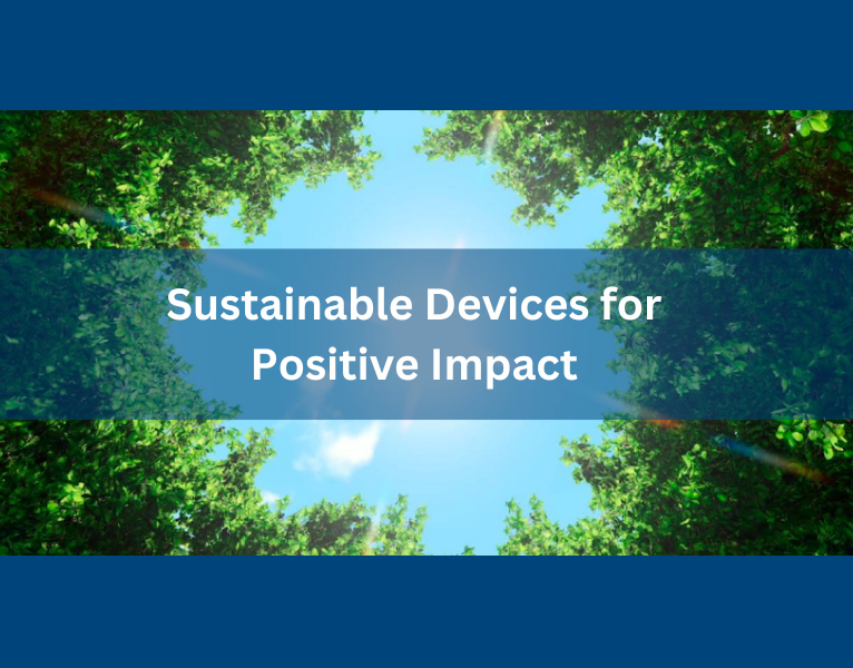 Sustainable Devices for Positive Impact (2)