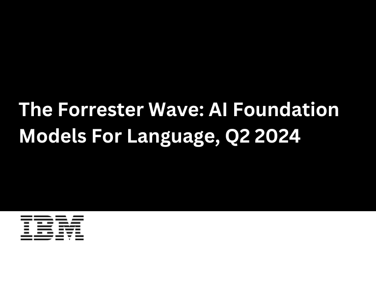 The Forrester Wave AI Foundation Models For Language, Q2 2024