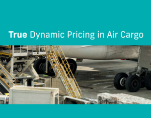 True Dynamic Pricing in Air Cargo