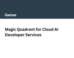 2024 Gartner® Magic Quadrant™ for Cloud AI Developer Services (CAIDS)