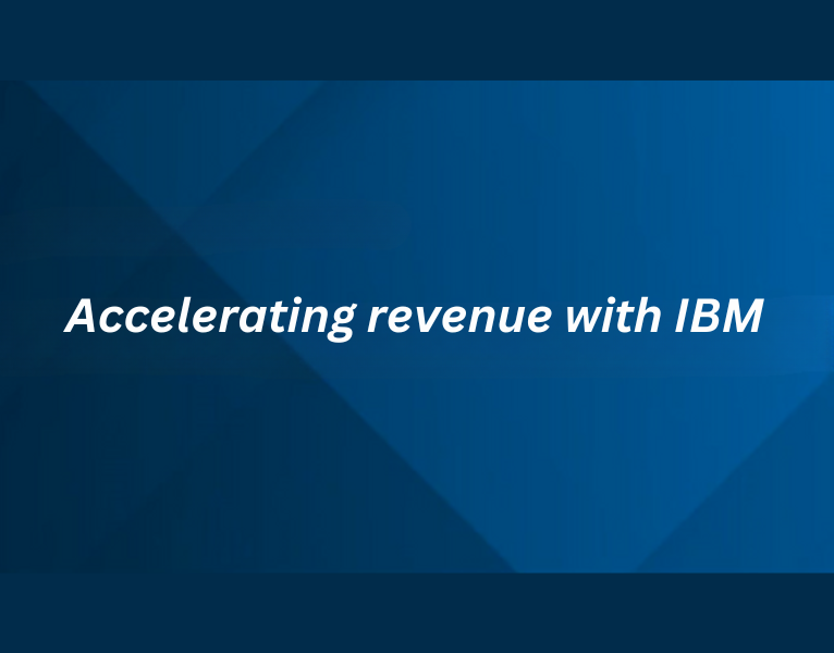 Accelerating revenue with IBM