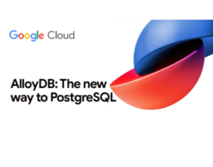 AlloyDB The new way to PostgreSQL