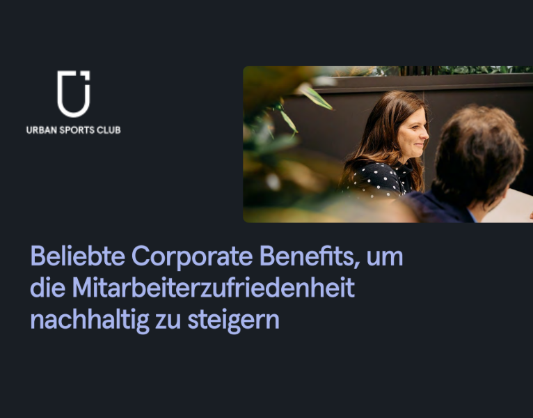 Beliebte Corporate Benefits, um die Mitarbeiterzufriedenheit nachhaltig zu steigern