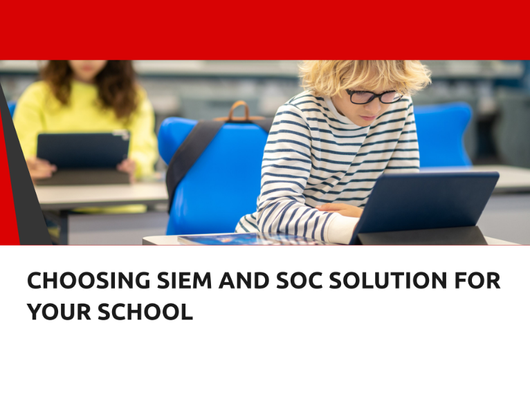 CHOOSING SIEM AND SOC SOLUTION FOR YOUR SCHOOL