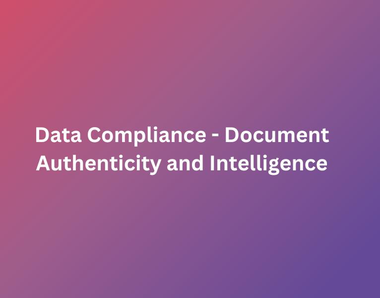 Data Compliance - Document Authenticity and Intelligence