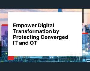 Empower-Digital-Transformation-by-Protecting-Converged-IT-and-OT (1)