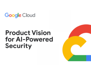 Google-Clouds-Product-Vision-for-AI-Powered-Security