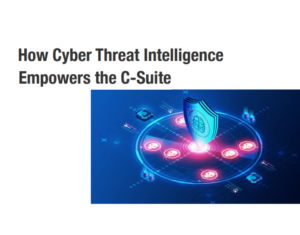 How-Cyber-Threat-Intelligence-Empowers-the-C-Suite